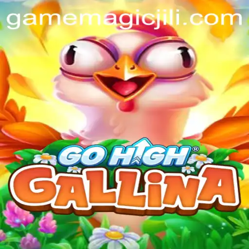 Exploring the Enchanting World of GoHighGallina and the MAGICJILI Phenomenon
