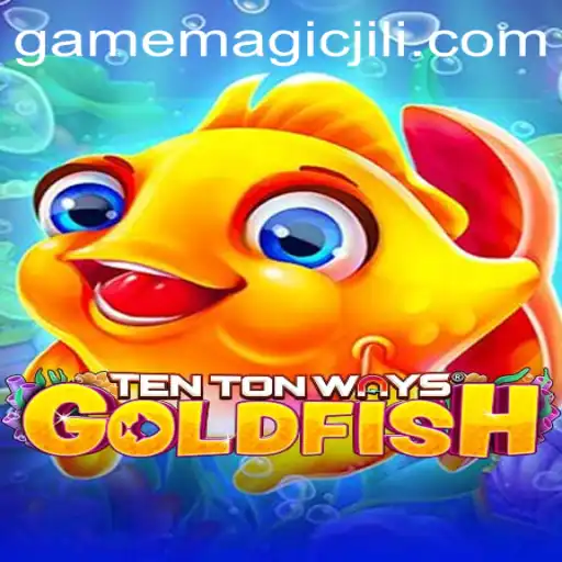 Dive Into the World of TenTonWaysGoldfish: A Magical Gaming Experience with MAGICJILI